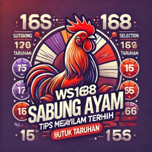 WS168 Sabung Ayam: Tips Memilih Ayam Terbaik untuk Taruhan